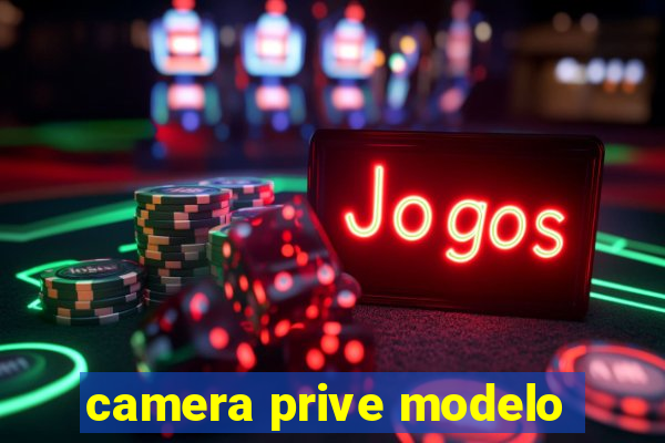 camera prive modelo